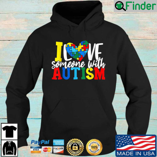 I Love Someone With Autism Autistic Awareness Hoodie