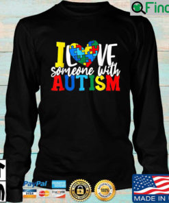 I Love Someone With Autism Autistic Awareness Sweatshirt