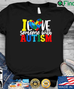 I Love Someone With Autism Autistic Awareness T Shirt