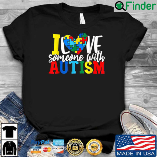 I Love Someone With Autism Autistic Awareness T Shirt