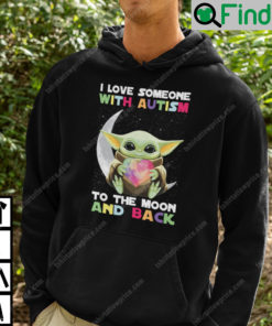 I Love Someone With Autism To The Moon And Back Baby Yoda Hoodie