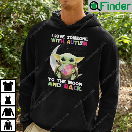 I Love Someone With Autism To The Moon And Back Baby Yoda Hoodie