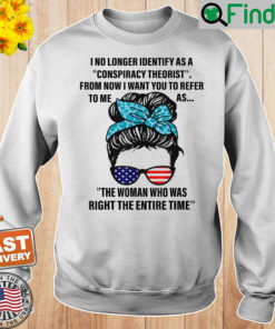 I No Longer Identify As A Conspiracy Theorist From Now Sweatshirt