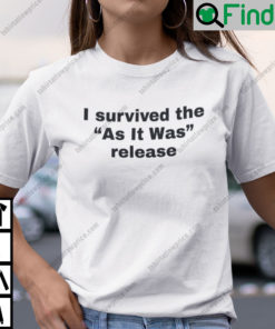 I Survived The As It Was Release Shirt