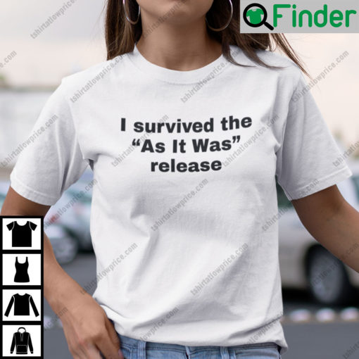 I Survived The As It Was Release Shirt