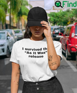 I Survived The As It Was Release T Shirt