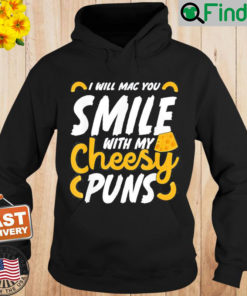 I Will Mac You Smile With My Cheesy Pun Macaroni Lover Hoodie