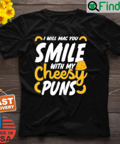 I Will Mac You Smile With My Cheesy Pun Macaroni Lover T Shirt