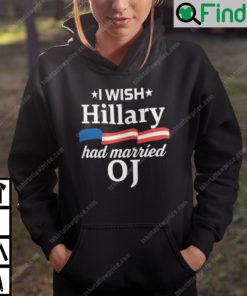 I Wish Hillary Had Married Oj Hoodie