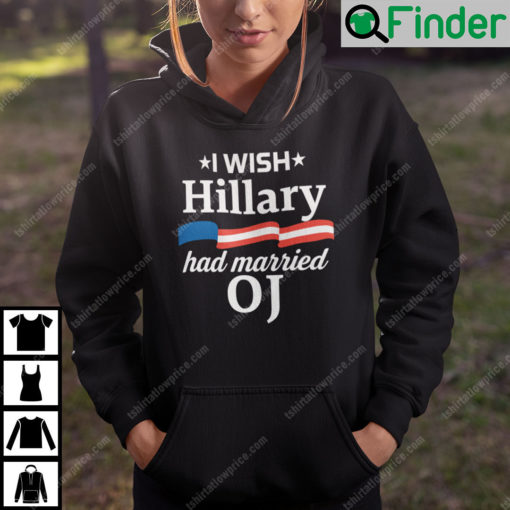 I Wish Hillary Had Married Oj Hoodie