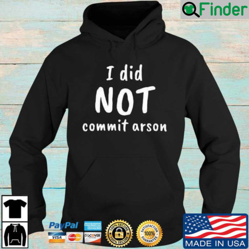 I did not commit arson Hoodie 1