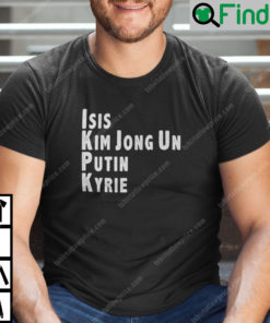 ISIS Kim Jong Un Putin Kyrie Shirt Serials Killers