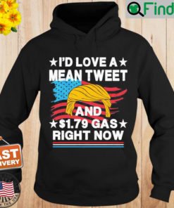 Id Love A Mean Tweet And 1.79 Gas Right Now Vintage Hoodie