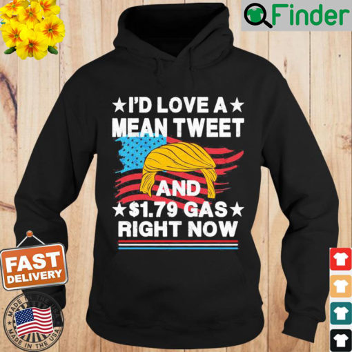 Id Love A Mean Tweet And 1.79 Gas Right Now Vintage Hoodie