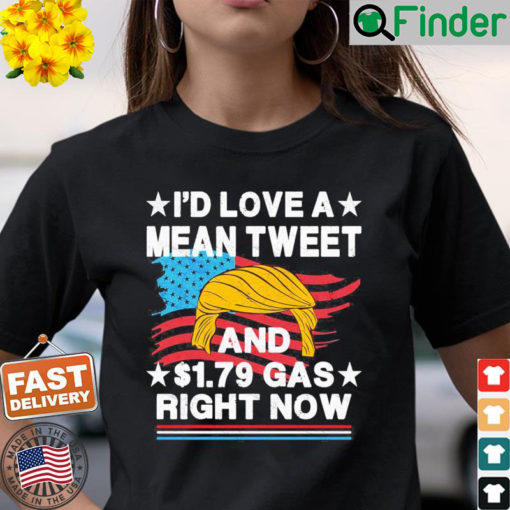 Id Love A Mean Tweet And 1.79 Gas Right Now Vintage T Shirt