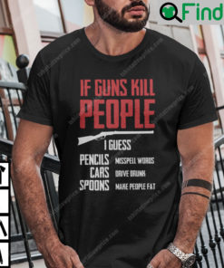 If Guns Kill People I Guess Pencil Misspell Words Shirt Gun Rights Tee