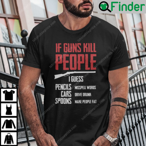 If Guns Kill People I Guess Pencil Misspell Words Shirt Gun Rights Tee