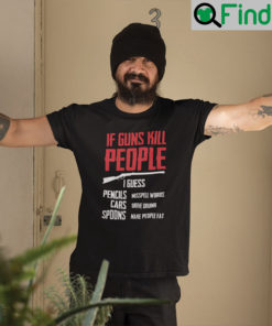 If Guns Kill People I Guess Pencil Misspell Words T Shirt Gun Rights Tee