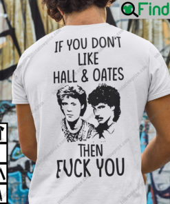 If You Dont Like Wall And Oates Then Fuck You Shirt