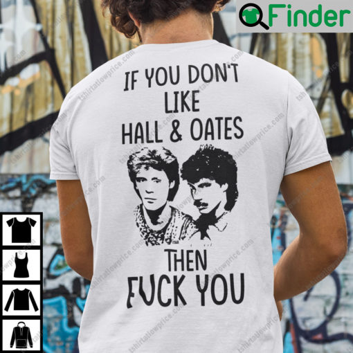 If You Dont Like Wall And Oates Then Fuck You Shirt