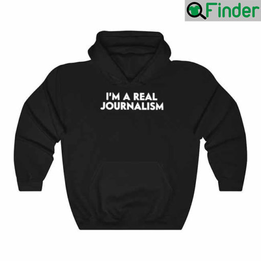 Im A Real Journalism Hoodie