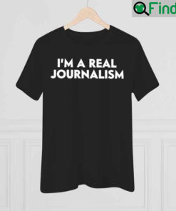 Im A Real Journalism Shirt