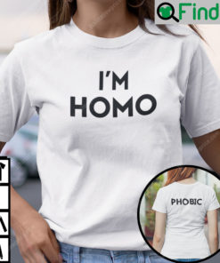 Im Homophobic Shirt Social Justice Issue Tee