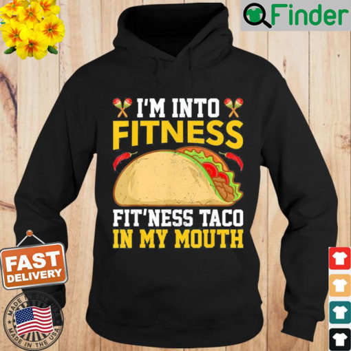 Im Into Fitness Fitness Taco In My Mouth Vintage Mexican Hoodie