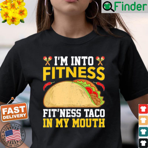 Im Into Fitness Fitness Taco In My Mouth Vintage Mexican Shirt