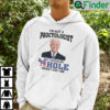 Im Not A Proctologist But I Know An Asshole When I See Him Hoodie