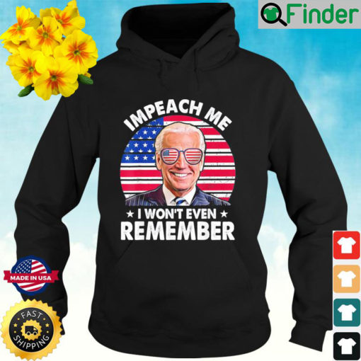 Impeach me I wont even Remember Anti Biden Flag Sunglass Hoodie