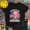 Impeach me I wont even Remember Anti Biden Flag Sunglass Shirt