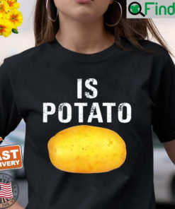 Is Potato In Television As Seen On Late Night – Is Potato Shirt