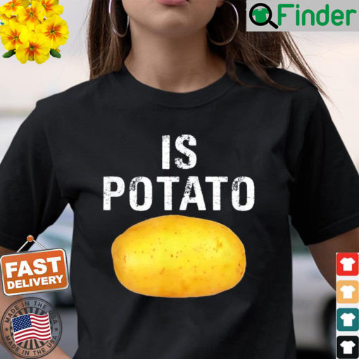 Is Potato In Television As Seen On Late Night – Is Potato Shirt