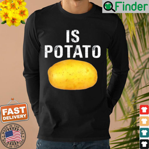 Is Potato In Television As Seen On Late Night – Is Potato Sweatshirt