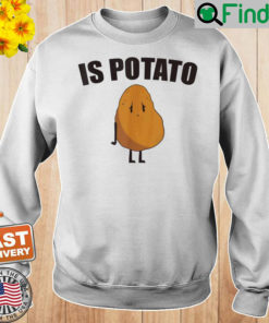 Is Potato Late Night Show Sweatshirt