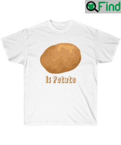 Is Potato Shirts