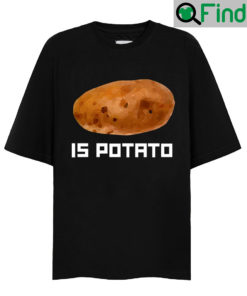 Is Potato T Shirt