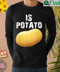 Is Potato – As Seen On Late Night Television Sweatshirt 1