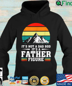 Its Not A Dad Bod Its A Father Figure Fathers Day Vintage Hoodie