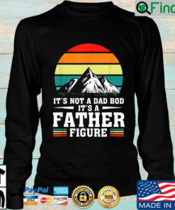 Its Not A Dad Bod Its A Father Figure Fathers Day Vintage Sweatshirt