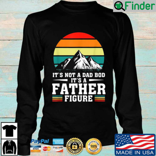 Its Not A Dad Bod Its A Father Figure Fathers Day Vintage Sweatshirt