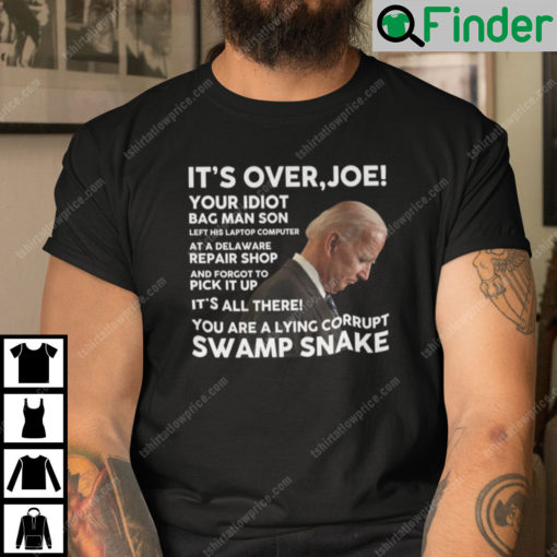 Its Over Joe Your Idiot Bag Man Son Left His Laptop Computer At A Delaware Shirt