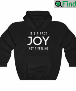 JOY Its a Fact Not a Feeling Hoodie