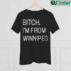 Jennifer Gunter Bitch Im From Winnipeg Shirt