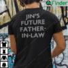 Jins Future Father In Law Shirt