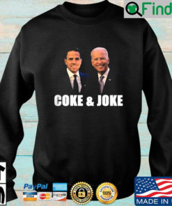 Joe Biden Coke and Joke sweatshirt