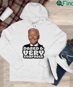 Joe Biden Dazed And Very Confused Hoodie