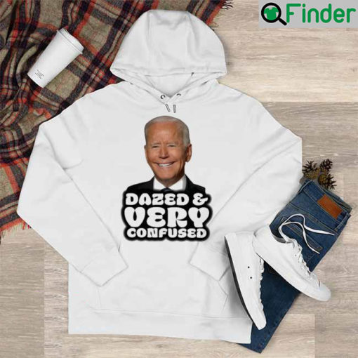 Joe Biden Dazed And Very Confused Hoodie