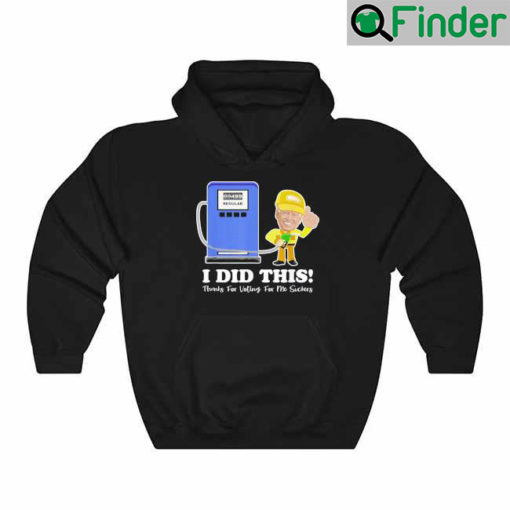 Joe Biden Gas Price I Did This Thanks For Voting Hoodie